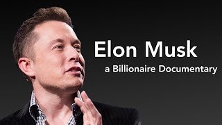 Elon Musk - Billionaire Documentary