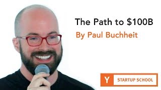 The Path to $100B by Paul Buchheit