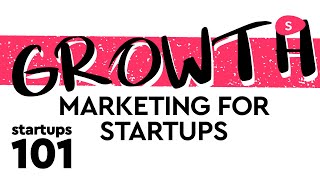 How to Grow a Small Business: growth marketing for startups