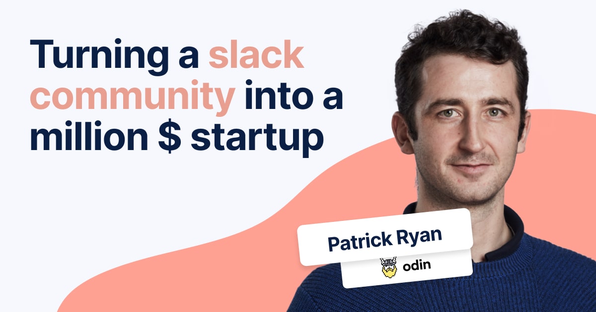 Turning a slack community into a million $ startup