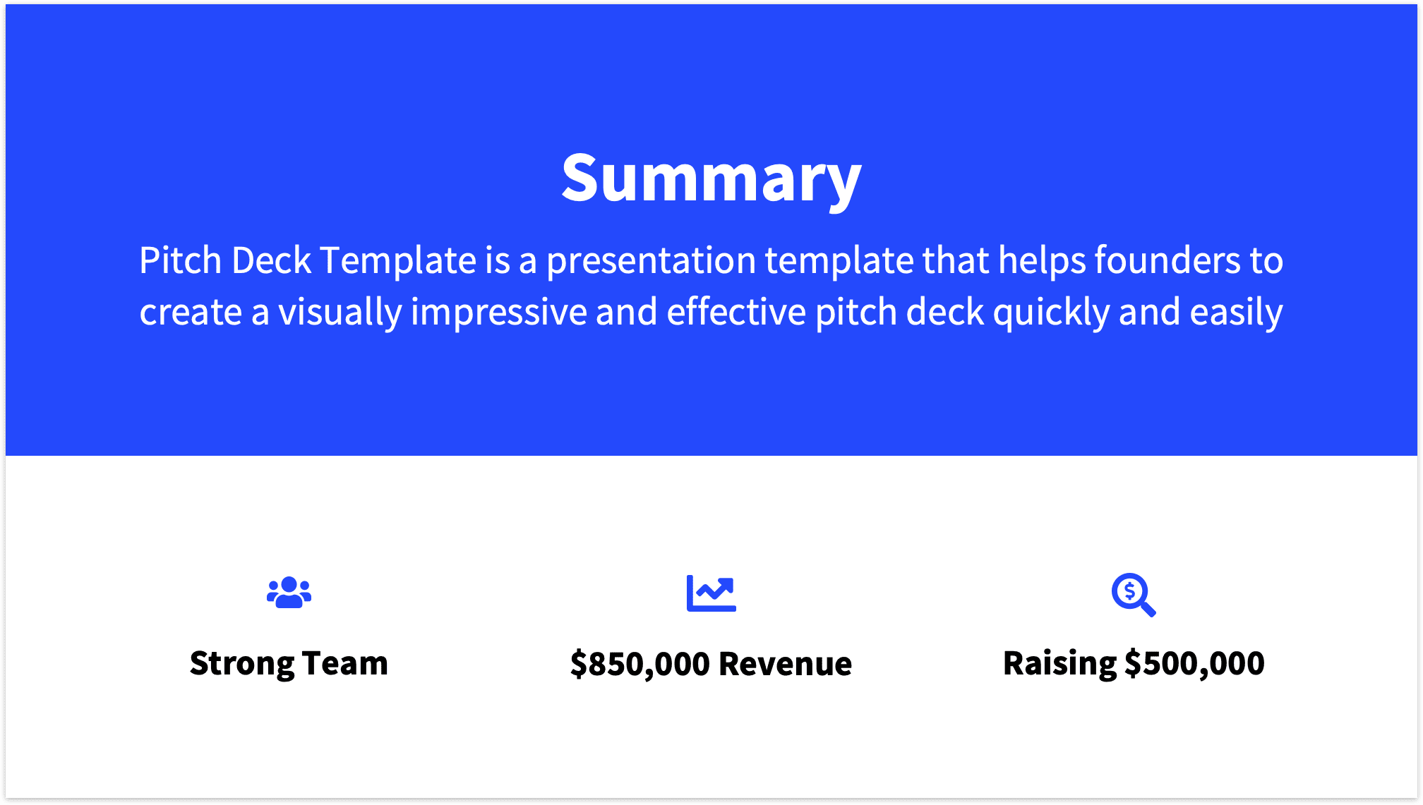 Cleanest version of summary slide with only three key facts of your pitch deck and a striking second headline